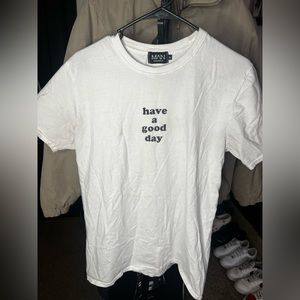 Boohoo man Have a Good Day t shirt